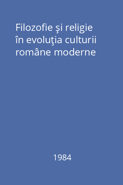Filozofie şi religie în evoluţia culturii române moderne