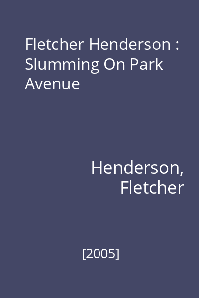 Fletcher Henderson : Slumming On Park Avenue