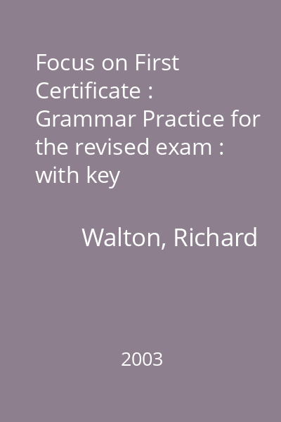 Focus on First Certificate : Grammar Practice for the revised exam : with key