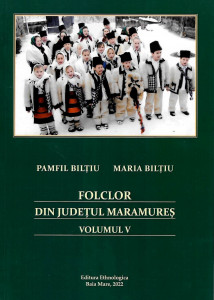 Folclor din județul Maramureș Vol. 5 : Poezia obiceiurilor de iarnă : colinde, mulţămituri la colindă ...