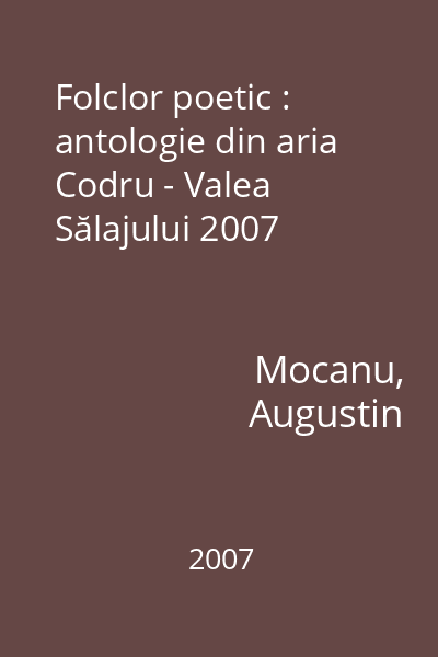 Folclor poetic : antologie din aria Codru - Valea Sălajului 2007