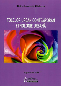 Folclor urban contemporan.  Etnologie urbană : suport de curs