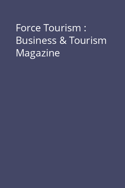 Force Tourism : Business & Tourism Magazine