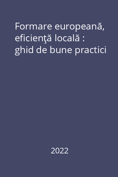 Formare europeană, eficienţă locală : ghid de bune practici