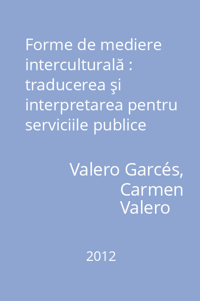 Forme de mediere interculturală : traducerea şi interpretarea pentru serviciile publice