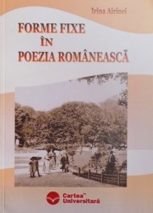 Forme fixe în poezia românească : o istorie comparată a poeziei românești în context european până la primul război mondial)