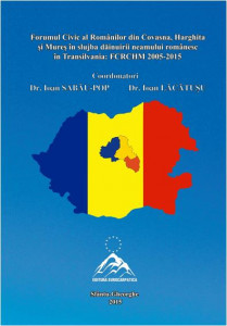 Forumul civic al românilor din Covasna, Harghita și Mureș în slujba dăinuirii neamului românesc în Transilvania : FCRCHM 2005-2015