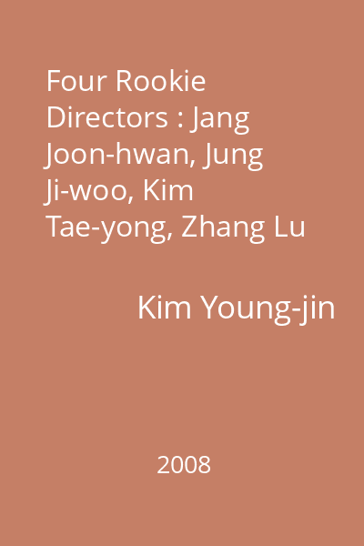 Four Rookie Directors : Jang Joon-hwan, Jung Ji-woo, Kim Tae-yong, Zhang Lu