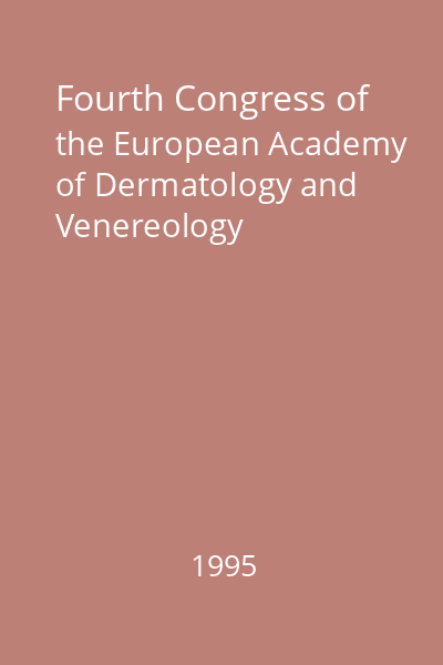 Fourth Congress of the European Academy of Dermatology and Venereology