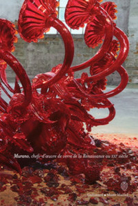 Fragile : Murano, chefs - d 'oeuvre de verre de la Renaissance au XXIe siècle
