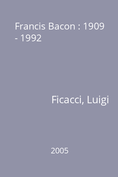 Francis Bacon : 1909 - 1992