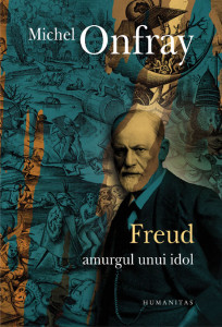 Freud : amurgul unui idol : afabulaţia freudiană