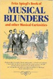 Fritz Spiegl's book of musical blunders and other musical curiosities