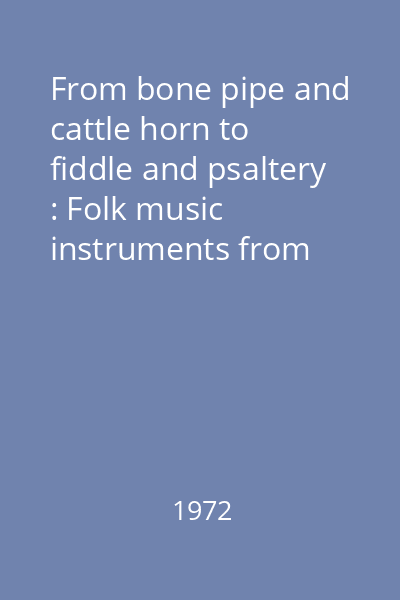 From bone pipe and cattle horn to fiddle and psaltery : Folk music instruments from Denmark, Finland, Iceland, Norway and Sweden