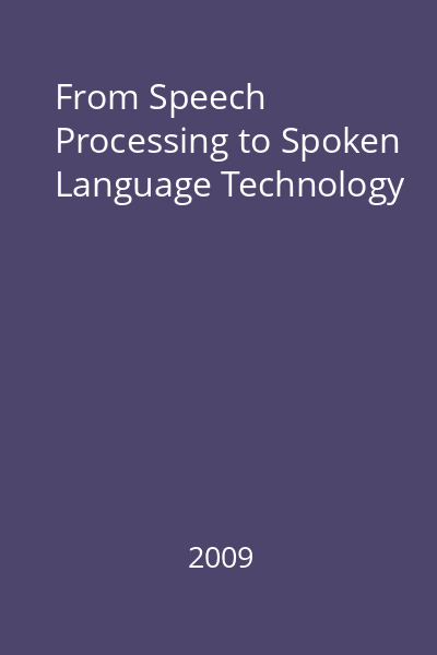 From Speech Processing to Spoken Language Technology