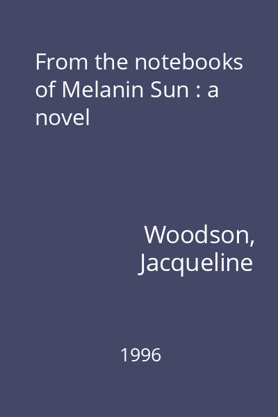 From the notebooks of Melanin Sun : a novel