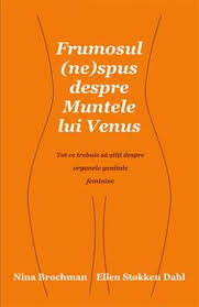 Frumosul (ne)spus despre Muntele lui Venus : tot ce trebuie să ştiţi despre organele genitale feminine