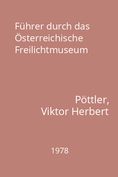 Führer durch das Österreichische Freilichtmuseum