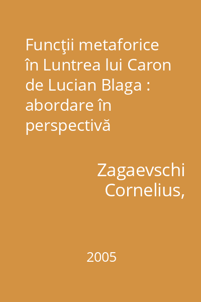Funcţii metaforice în Luntrea lui Caron de Lucian Blaga : abordare în perspectivă integralistă