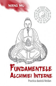 Fundamentele alchimiei interne : practica daoistă Neidan