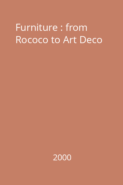 Furniture : from Rococo to Art Deco