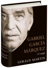 Gabriel García Márquez : o viaţă
