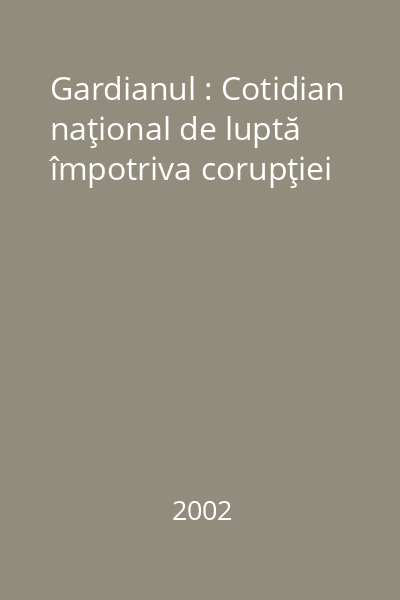 Gardianul : Cotidian naţional de luptă împotriva corupţiei