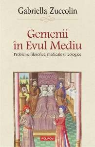 Gemenii în Evul Mediu : probleme filosofice, medicale şi teologice