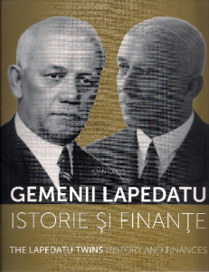 Gemenii Lapedatu : Istorie și finanțe = The Lapedatu twins : History and finances