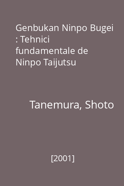 Genbukan Ninpo Bugei : Tehnici fundamentale de Ninpo Taijutsu