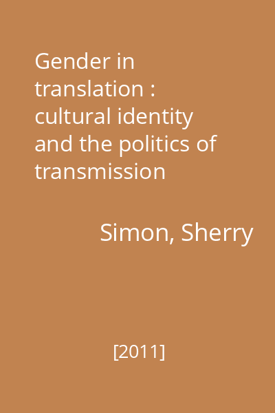 Gender in translation : cultural identity and the politics of transmission