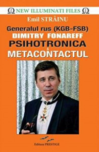 Generalul (KGB-FSB) rus Dimitry Fonareff : psihotronica & metacontactul