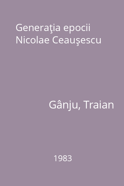Generaţia epocii Nicolae Ceauşescu