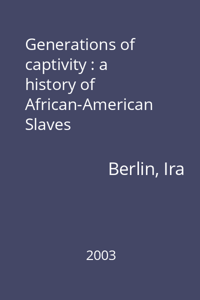 Generations of captivity : a history of African-American Slaves