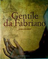 Gentile da Fabriano : un viaggio nella pittura italiana alla fine del gotico