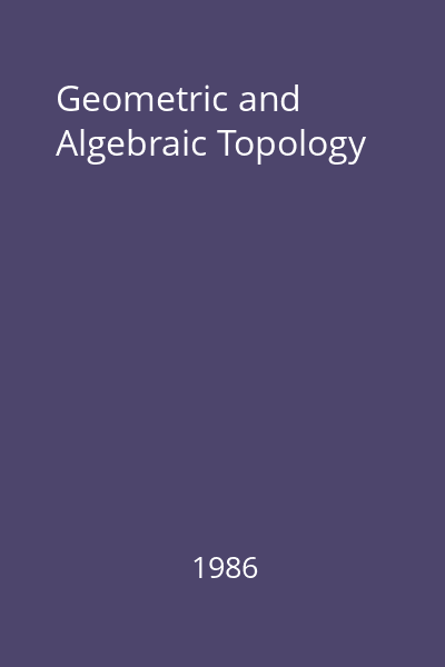 Geometric and Algebraic Topology