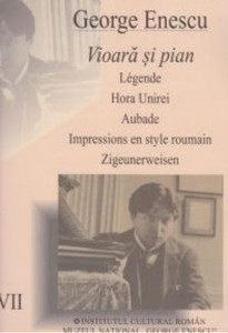 George Enescu : [opere] Vol. 7 : Vioară şi pian = Violon et piano = Violin and piano