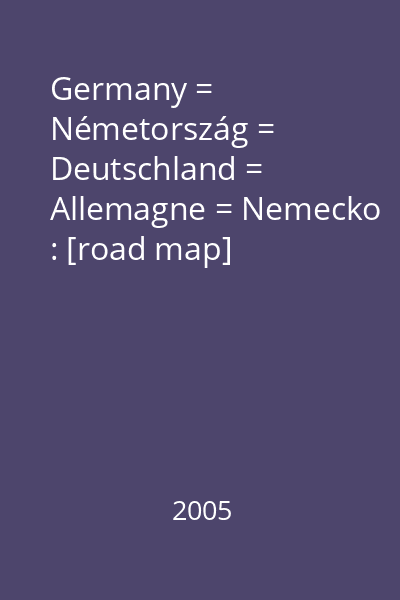 Germany = Németország = Deutschland = Allemagne = Nemecko : [road map]