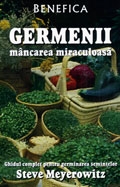 Germenii: mâncarea miraculoasă : ghidul complet pentru germinarea seminţelor