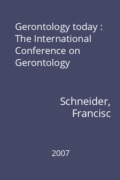 Gerontology today : The International Conference on Gerontology