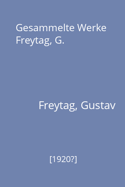 Gesammelte Werke Freytag, G.