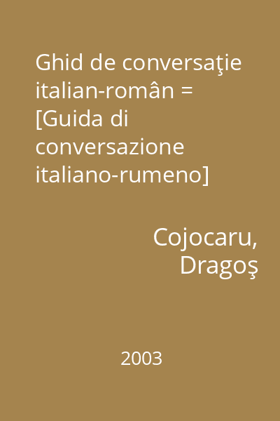 Ghid de conversaţie italian-român = [Guida di conversazione italiano-rumeno]