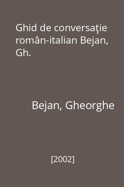 Ghid de conversaţie român-italian Bejan, Gh.