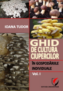 Ghid de cultura ciupercilor în gospodăriile individuale Vol. 1