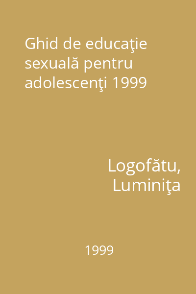 Ghid de educaţie sexuală pentru adolescenţi 1999