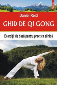 Ghid de Qi Gong : exerciţii de bază pentru practica zilnică
