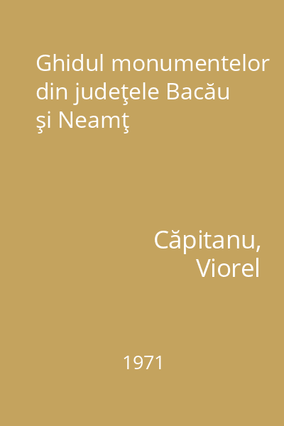 Ghidul monumentelor din judeţele Bacău şi Neamţ