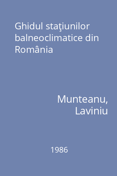 Ghidul staţiunilor balneoclimatice din România