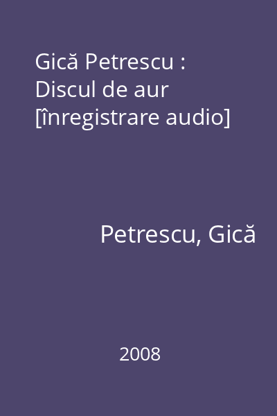 Gică Petrescu : Discul de aur [înregistrare audio]