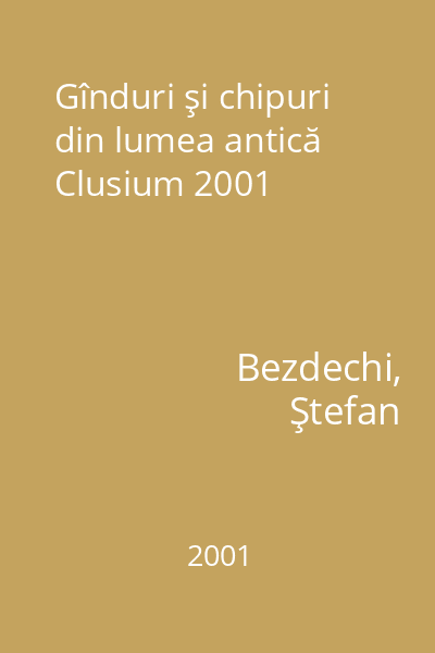 Gînduri şi chipuri din lumea antică Clusium 2001